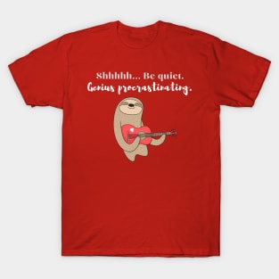 Be quiet, genius procrastinating T-Shirt